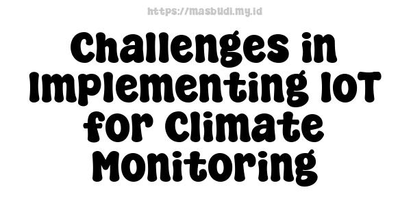 Challenges in Implementing IoT for Climate Monitoring