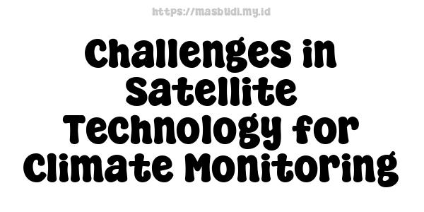 Challenges in Satellite Technology for Climate Monitoring