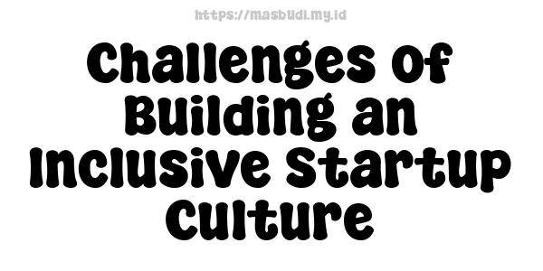 Challenges of Building an Inclusive Startup Culture