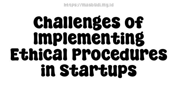 Challenges of Implementing Ethical Procedures in Startups