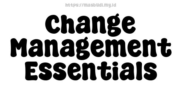 Change Management Essentials