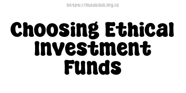 Choosing Ethical Investment Funds