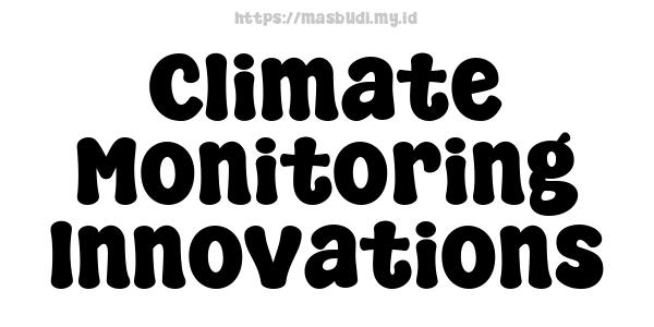 Climate Monitoring Innovations