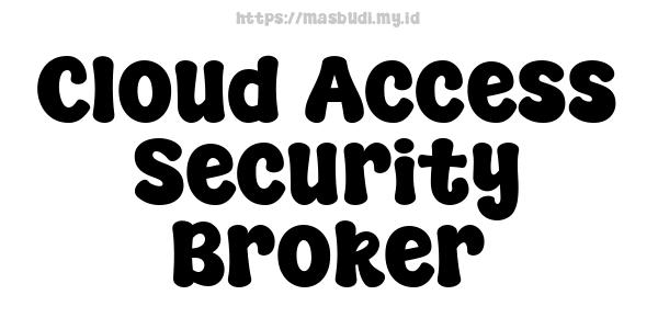 Cloud Access Security Broker