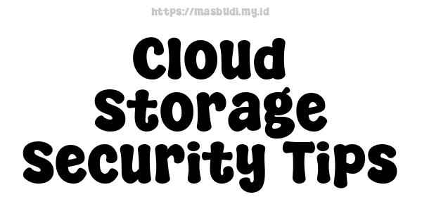 Cloud Storage Security Tips