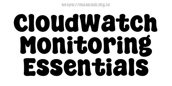 CloudWatch Monitoring Essentials