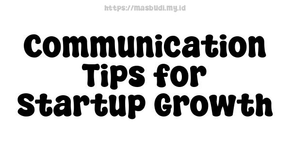 Communication Tips for Startup Growth