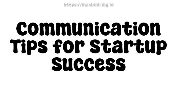 Communication Tips for Startup Success