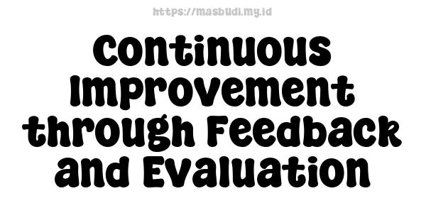 Continuous Improvement through Feedback and Evaluation