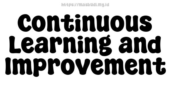 Continuous Learning and Improvement