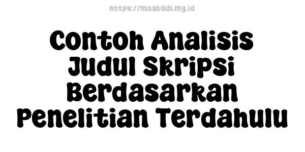 Contoh Analisis Judul Skripsi Berdasarkan Penelitian Terdahulu