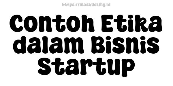 Contoh Etika dalam Bisnis Startup