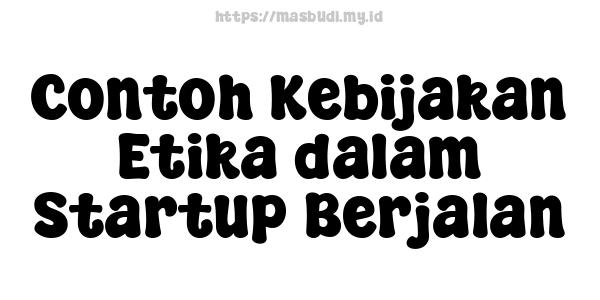 Contoh Kebijakan Etika dalam Startup Berjalan