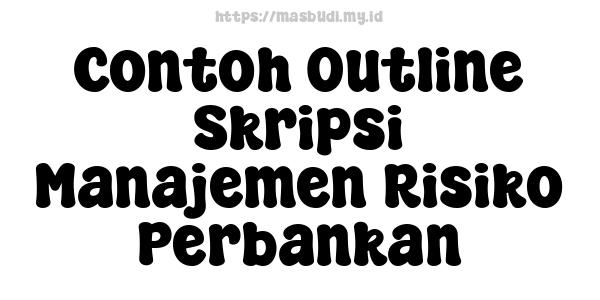 Contoh Outline Skripsi Manajemen Risiko Perbankan