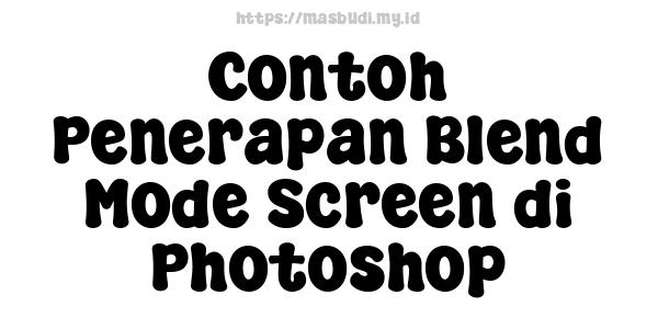 Contoh Penerapan Blend Mode Screen di Photoshop