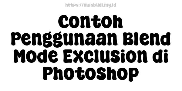 Contoh Penggunaan Blend Mode Exclusion di Photoshop