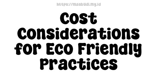 Cost Considerations for Eco-Friendly Practices