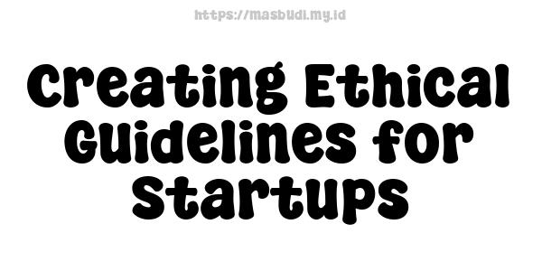 Creating Ethical Guidelines for Startups