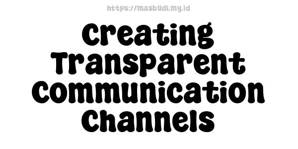 Creating Transparent Communication Channels