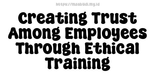 Creating Trust Among Employees Through Ethical Training