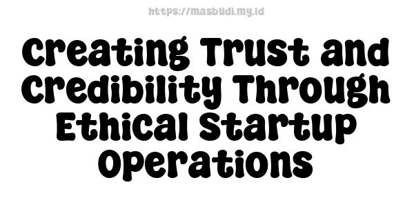 Creating Trust and Credibility Through Ethical Startup Operations