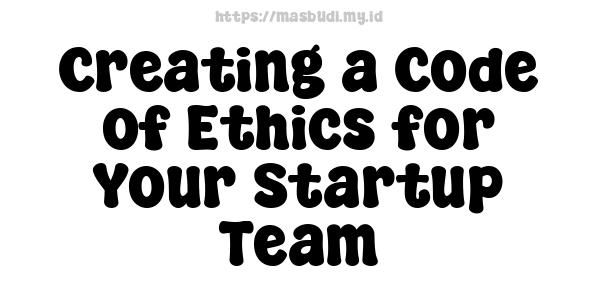 Creating a Code of Ethics for Your Startup Team