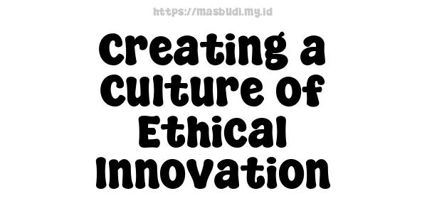 Creating a Culture of Ethical Innovation