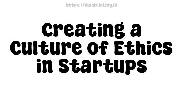 Creating a Culture of Ethics in Startups