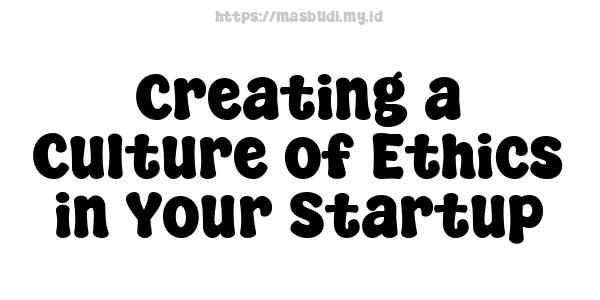 Creating a Culture of Ethics in Your Startup