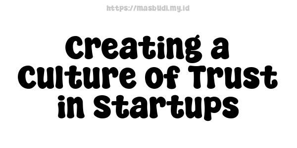 Creating a Culture of Trust in Startups