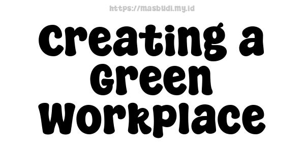 Creating a Green Workplace