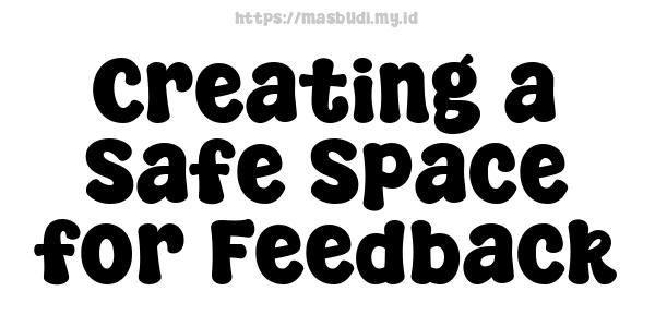 Creating a Safe Space for Feedback