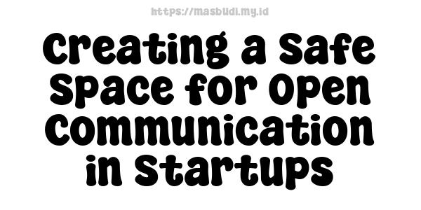 Creating a Safe Space for Open Communication in Startups