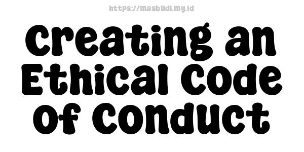 Creating an Ethical Code of Conduct