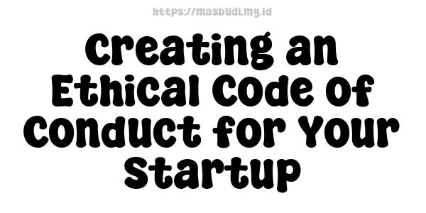 Creating an Ethical Code of Conduct for Your Startup