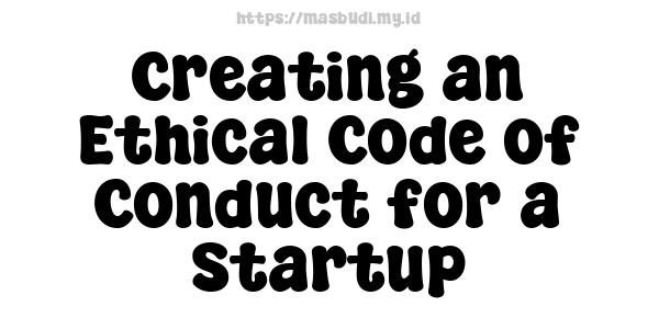 Creating an Ethical Code of Conduct for a Startup