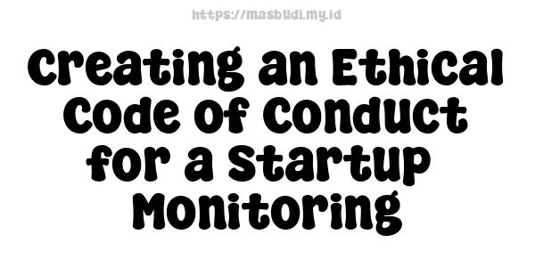 Creating an Ethical Code of Conduct for a Startup -Monitoring