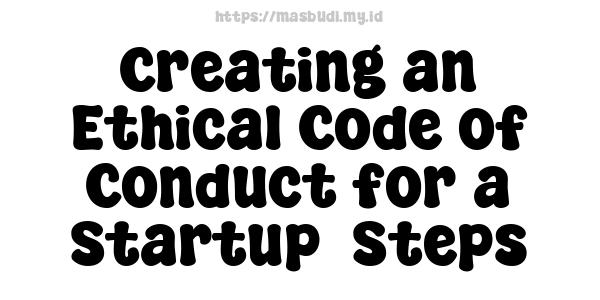 Creating an Ethical Code of Conduct for a Startup -Steps