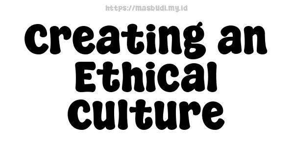 Creating an Ethical Culture