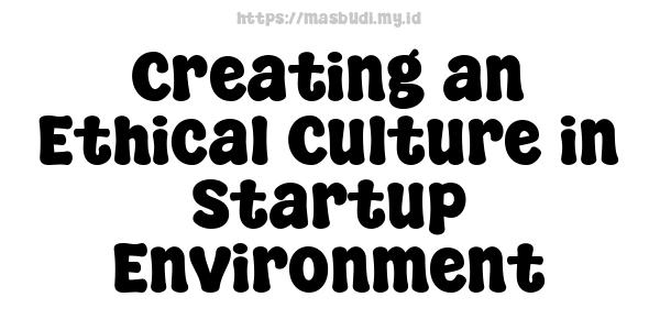 Creating an Ethical Culture in Startup Environment