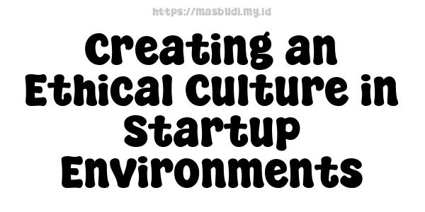 Creating an Ethical Culture in Startup Environments