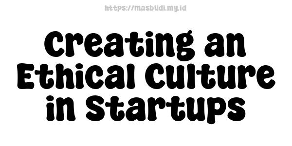 Creating an Ethical Culture in Startups