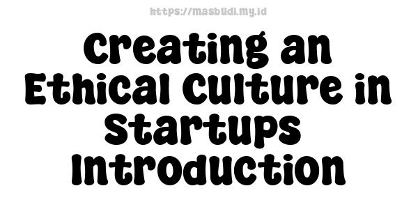 Creating an Ethical Culture in Startups -Introduction