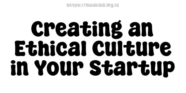 Creating an Ethical Culture in Your Startup