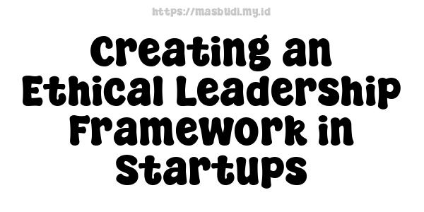 Creating an Ethical Leadership Framework in Startups