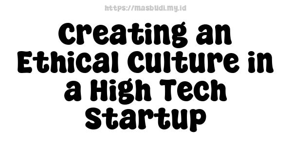 Creating-an-Ethical-Culture-in-a-High-Tech-Startup