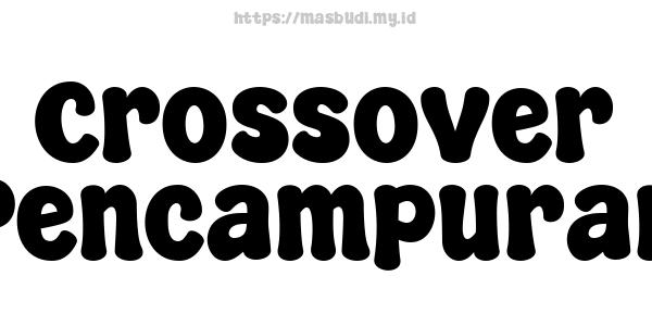 Crossover (Pencampuran)