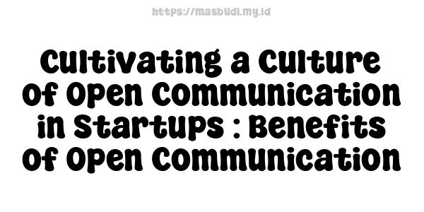 Cultivating a Culture of Open Communication in Startups : Benefits of Open Communication