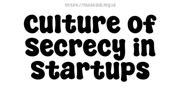 Culture of Secrecy in Startups