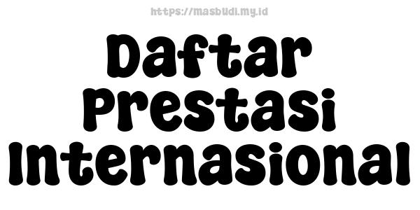 Daftar Prestasi Internasional